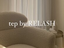 テップ バイ リラッシュ(tep by RELASH)/tep by RELASH 