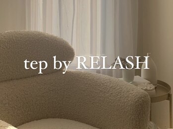 テップ バイ リラッシュ(tep by RELASH)/tep by RELASH