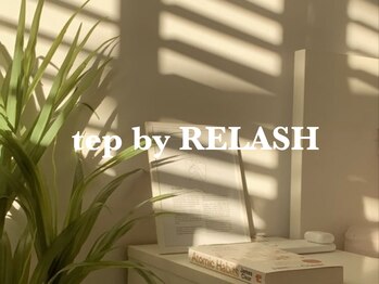 テップ バイ リラッシュ(tep by RELASH)/Tep by RELASH