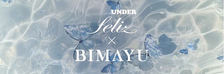 アンダーフェリス ビマユ(UNDER feliz×BIMAYU)のサロンヘッダー