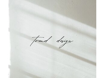 【 trend design 】