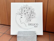 デリコ アイ(DELICO eye)/DELICO eyeの看板
