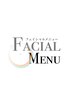 【 facial menu ↓↓↓ 】