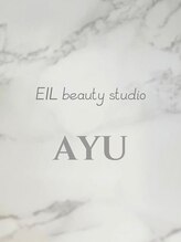 エイル ビューティ スタジオ(EIL beauty studio) AYU 
