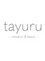 タユル(tayuru)/relaxation & beauty【tayuru】