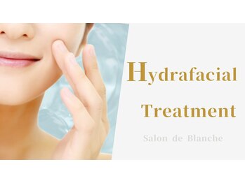 サロン ド ブランシェ(Salon de Blanche)の写真/【毛穴&ニキビケア/乾燥肌/しわ&たるみ改善◎】美白パック付毛穴洗浄ハイドラフェイシャル¥9800→¥6800