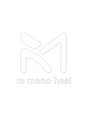 リマーノ ヒール(re mano heal)/sachi