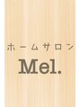 メル(Mel.)/ホームサロン　Mel.