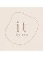 it by era【9/14　OPEN(予定)】/it by era