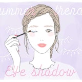 【2020年夏トレンドシャドウ】カラーメイク初心者さん必見!今夏の注目シャドウはコレ♡